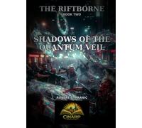 The RIFTBORNE Shadows of the Quantum Veil: Book Two in The RIFTBORNE Series