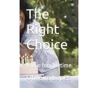 The Right Choice: A love fora lifetime