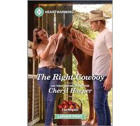 The Right Cowboy: A Clean and Uplifting Romance (Harlequin Heartwarming: Fortunes of Prospect, 520)
