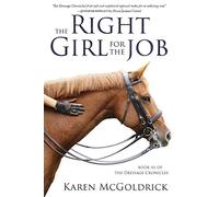 The Right Girl for the Job: Book III of The Dressage Chronicles: 3