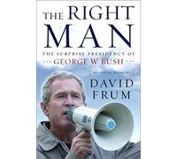 The Right Man: The Surprise Presidency of George W. Bush