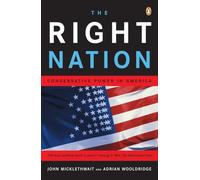 The Right Nation: Conservative Power in America