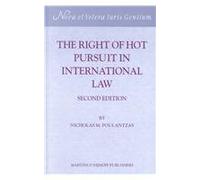 The Right of Hot Pursuit in International Law 2nd Edition: 22 (Nova Et Vetera Iuris Gentium)