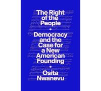 The Right of the People : Democracy and the Case for a New American Founding