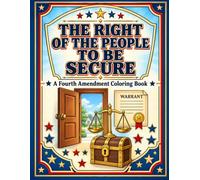 The Right of The People to be Secure: A Fourth Amendment Coloring Book (The Bill of Rights)