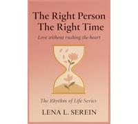 The Right Person, The Right Time: Love without rushing the heart (The Rhythm of Life Series)