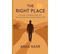 The Right Place: A Journey of Purpose, Faith, and Becoming the Man You Were Meant to Be