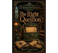 The Right Question (The Bureau of Small Solutions)