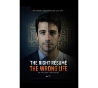 THE RIGHT RÉSUMÉ, THE WRONG LIFE