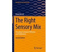 The Right Sensory Mix: Decoding Customers’ Behavior and Preferences (Management for Professionals)