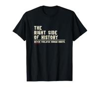 The Right Side of History Never Violate Human Rights Protest T-Shirt
