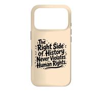 The Right Side Of History Never Violates Human Rights Quote Case for iPhone 17 Pro
