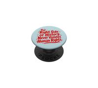 The Right Side Of History Never Violates Human Rights Quote PopSockets Adhesive PopGrip