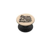 The Right Side Of History Never Violates Human Rights Quote PopSockets Adhesive PopGrip