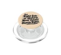 The Right Side Of History Never Violates Human Rights Quote PopSockets PopGrip for MagSafe