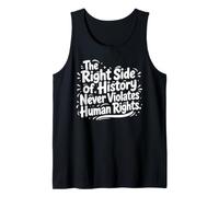 The Right Side of History Never Violates Human Rights Quote Tank Top