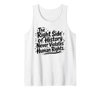 The Right Side of History Never Violates Human Rights Quote Tank Top