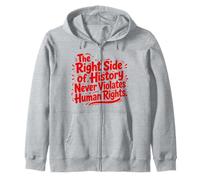 The Right Side Of History Never Violates Human Rights Quote Zip Hoodie
