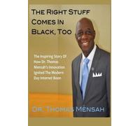 The Right Stuff Comes In Black, Too by Dr. Thomas O. Mensah (2013-09-30)