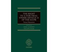 The Right to a Fair Trial under Article 14 of the ICCPR: Travaux Préparatoires