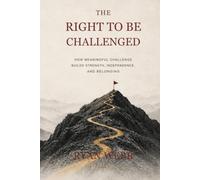 THE RIGHT TO BE CHALLENGED: Dignity, Capacity, and Higher Expectations for People with Disabilities