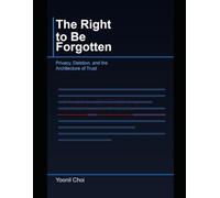 The Right to Be Forgotten: Privacy, Deletion, and the Architecture of Trust