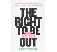 The Right to Be Out: Sexual Orientation and Gender Identity in America's Public Schools, Second Edition