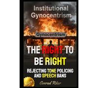 The Right To Be Right: Rejecting Tone Policing And Speech Bans (redpilled revolutionary civil rights for men (satire))