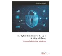 The Right to Data Privacy in the Age of Artificial Intelligence: Between the Ethical and Legal Frame