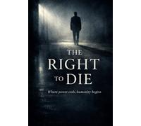 The right to die: Where Power Ends, Humanity Begins
