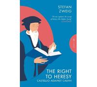 The Right to Heresy: Castellio against Calvin (Pushkin Press Classics)