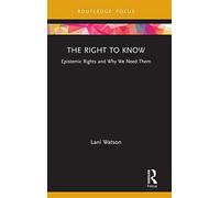 The Right to Know: Epistemic Rights and Why We Need The - Watson, Lani - Paperback -30/05/2022