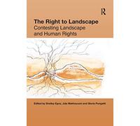 The Right to Landscape: Contesting Landscape and Human Rights