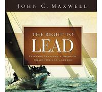 The Right to Lead: Learning Leadership Through Character and Courage