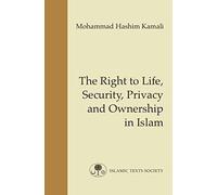 The Right to Life, Security, Privacy and Ownership in Islam (Fundamental Rights and Liberties in Islam Series)