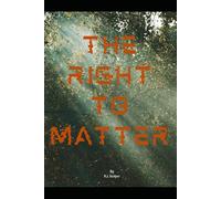 The RIGHT to Matter (Moonfall Coventant Series)