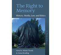 The Right to Memory : History, Media, Law, and Ethics