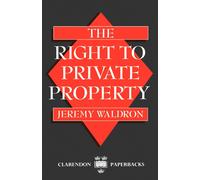The Right to Private Property (Clarendon Paperbacks) - Paperback NEW Waldron, Je