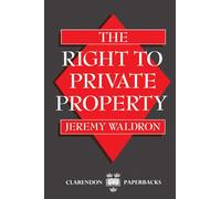 The Right to Private Property (Clarendon Paperbacks) - Paperback NEW Waldron, Je