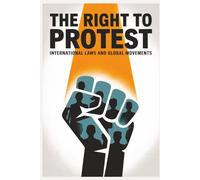 The Right to Protest: International Laws and Global Movements