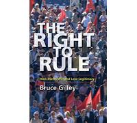 The Right to Rule: How States Win and Lose Legitimacy