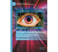 The Right to See with Technology : Recording, Augmented Perception, and the Constitution