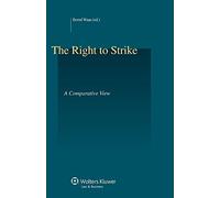 The Right to Strike: A Comparative Overview (Studies in Employment and Social Policy, 45)