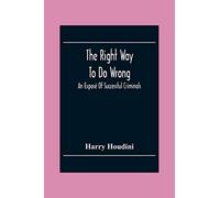 The Right Way To Do Wrong: An Exposé Of Successful Criminals