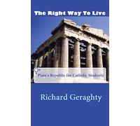 The Right Way to Live: Plato's Republic for Catholic Students
