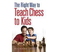 Robinson Les Bains – The Right Way to Teach Chess to Kids