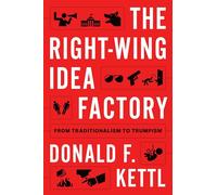 The Right-Wing Idea Factory: From Traditionalism to Trumpism