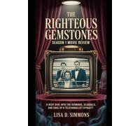 The Righteous Gemstones Season 1 Movie Review: A Deep Dive into the Sermons, Scandals, and Soul of a Televangelist Dynasty ("The Righteous Gemstones: ... Review Series on HBO’s Dark Satirical Drama))