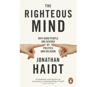 The Righteous Mind: Why Good People are Divided by Politics and Religion