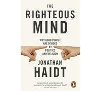 The Righteous Mind: Why Good People are Divided by Politics and Religion by...